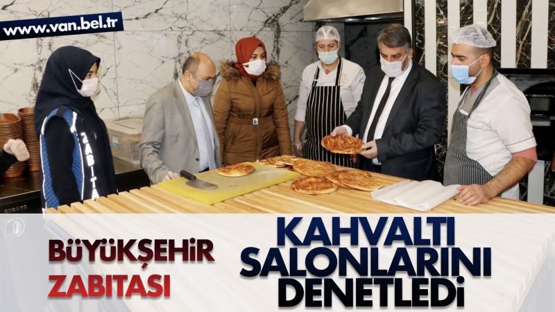 BÜYÜKŞEHİR ZABITASI KAHVALTI SALONLARINI DENETLEDİ