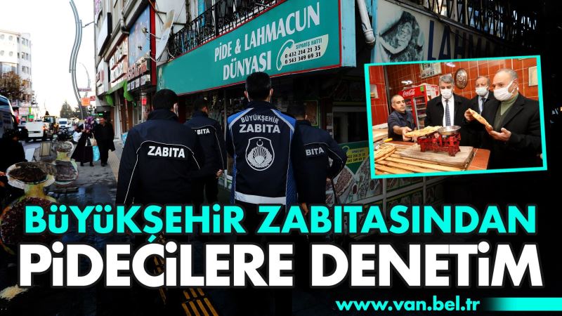 BÜYÜKŞEHİR ZABITASI PİDE SALONLARINI DENETLEDİ