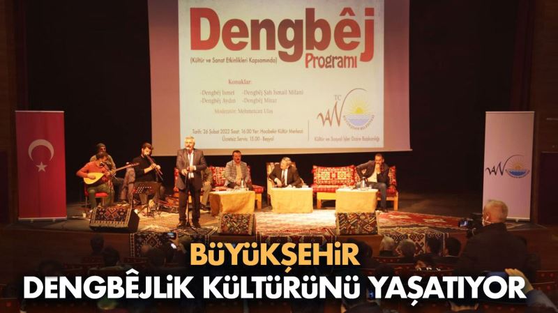 BÜYÜKŞEHİR BELEDİYEMİZ DENGBÊJLİK KÜLTÜRÜNÜ YAŞATIYOR