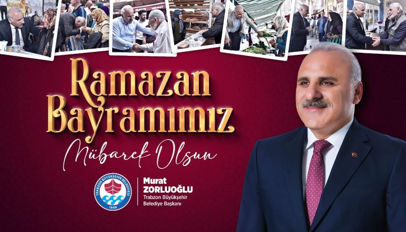 BAŞKAN ZORLUOĞLU RAMAZAN BAYRAMI’NI TEBRİK ETTİ