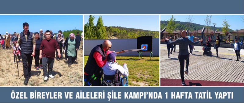 ÖZEL BİREYLER VE AİLELERİ ŞİLE KAMPI’NDA 1 HAFTA TATİL YAPTI