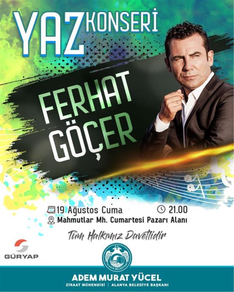 MAHMUTLAR FERHAT GÖÇER’LE EĞLENCEYE DOYACAK  ALANYA BELEDİYESİ’NDEN YAZ KONSERİ