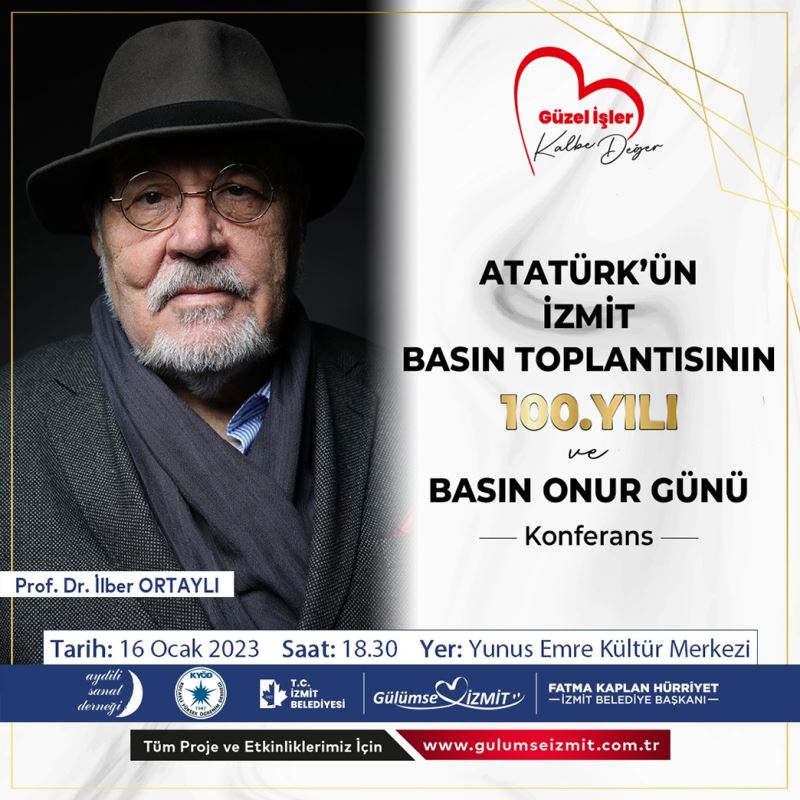 İLBER ORTAYLI, ATATÜRK’ÜN İZMİT’E GELİŞİNİN 100. YILDÖNÜMÜNDE İZMİTLİLERLE BULUŞACAK