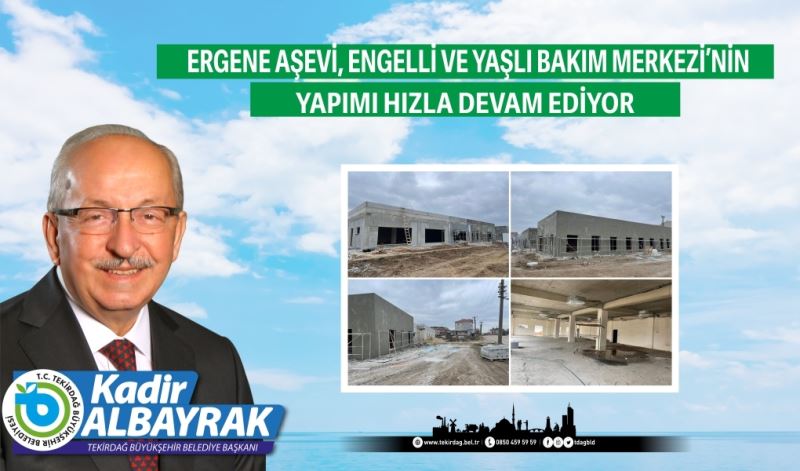 ERGENE AŞEVİ, ENGELLİ VE YAŞLI BAKIM MERKEZİ