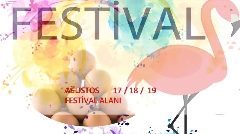 17/18 /19  AĞUSTOS  YUMURTA VE FLAMİNGO FESTİVALİ