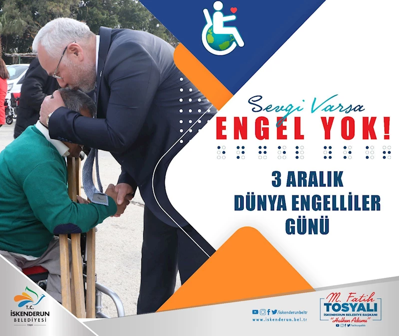 BAŞKAN TOSYALI’DAN “DÜNYA ENGELLİLER GÜNÜ”MESAJI
