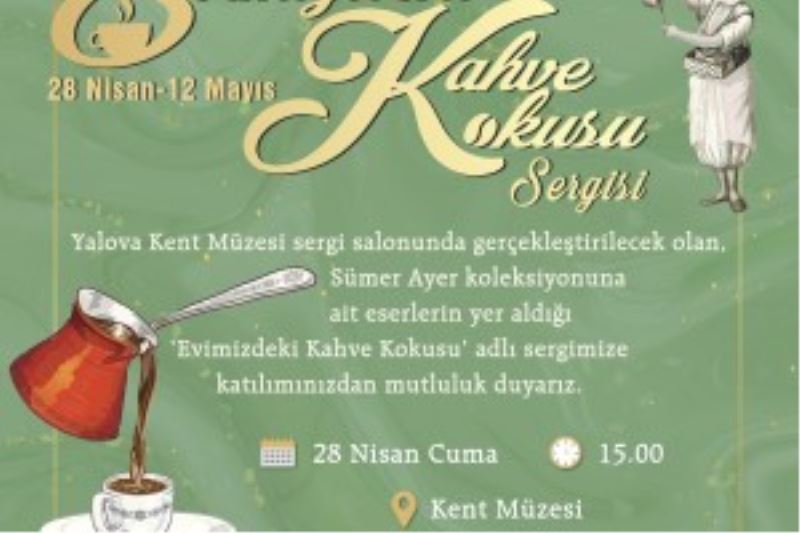 EVİMİZDEKİ KAHVE KOKUSU SERGİSİ AÇILIYOR