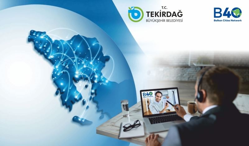 B40 BALKAN ŞEHİRLERİ AĞI SANAL ÇALIŞMA GRUBU TOPLANTILARI TAMAMLANDI