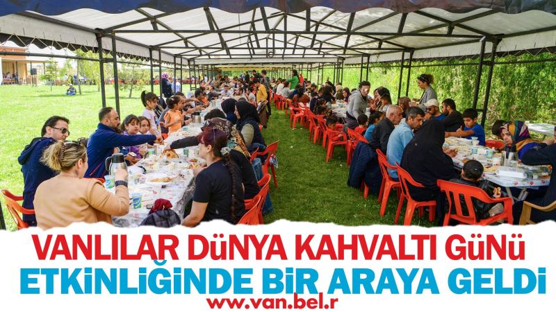 VANLILAR DÜNYA KAHVALTI GÜNÜ ETKİNLİĞİNDE BİR ARAYA GELDİ