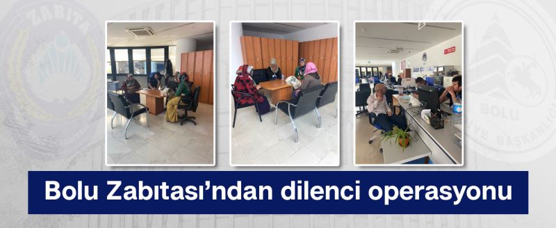Bolu Zabıtası’ndan dilenci operasyonu