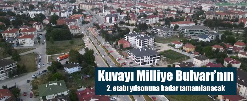 Kuvayı Milliye Bulvarı’nın 2. etabı yılsonuna tamamlanacak