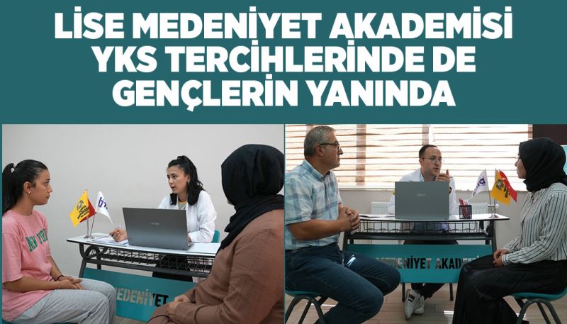 LİSE MEDENİYET AKADEMİSİ YKS TERCİHLERİNDE DE GENÇLERİN YANINDA