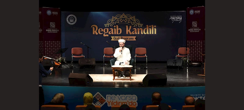 YILDIRIM’DA ÇOK ÖZEL REGAİB KANDİLİ GECESİ