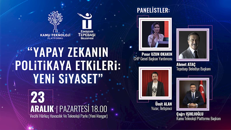 YAPAY ZEKANIN POLİTİKAYA ETKİLERİ KONUŞULACAK