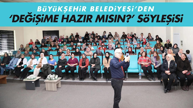 BÜYÜKŞEHİR’DEN DEĞİŞİME HAZIR MISIN? SÖYLEŞİSİ