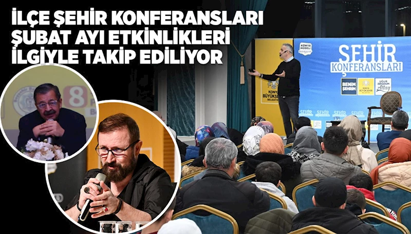 İLÇE ŞEHİR KONFERANSLARI ŞUBAT AYI ETKİNLİKLERİ İLGİYLE TAKİP EDİLİYOR