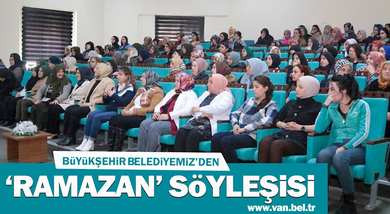BÜYÜKŞEHİR BELEDİYEMİZDEN ‘RAMAZAN’ SÖYLEŞİSİ