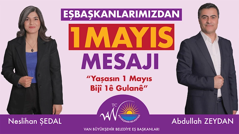 EŞBAŞKANLARIMIZDAN 1 MAYIS MESAJI