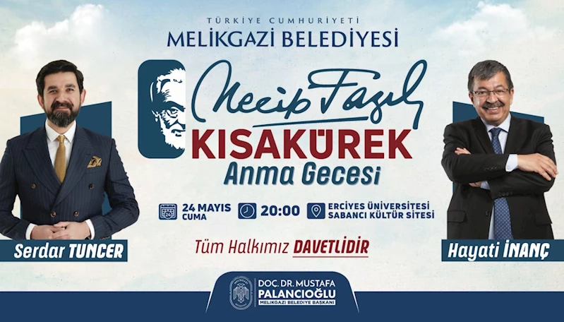 NECİP FAZIL KISAKÜREK MELİKGAZİ’DE ANILACAK