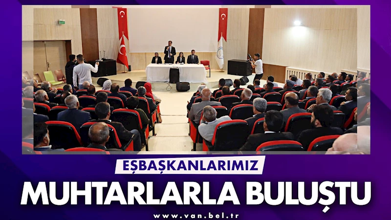 EŞBAŞKANLARIMIZ ERCİŞLİ MUHTARLARLA BULUŞTU