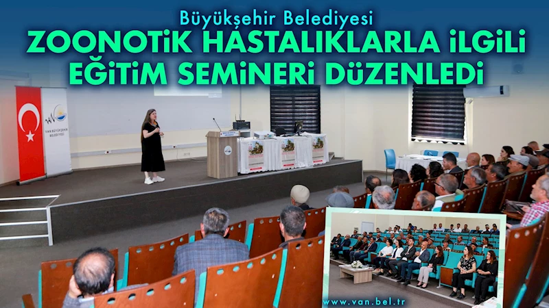 Büyükşehir Zoonotik Hastalıklarla İlgili Eğitim Semineri Düzenledi