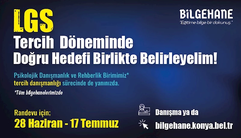 BİLGEHANELERDEN LGS TERCİH DÖNEMİNDE ÜCRETSİZ DANIŞMANLIK HİZMETİ