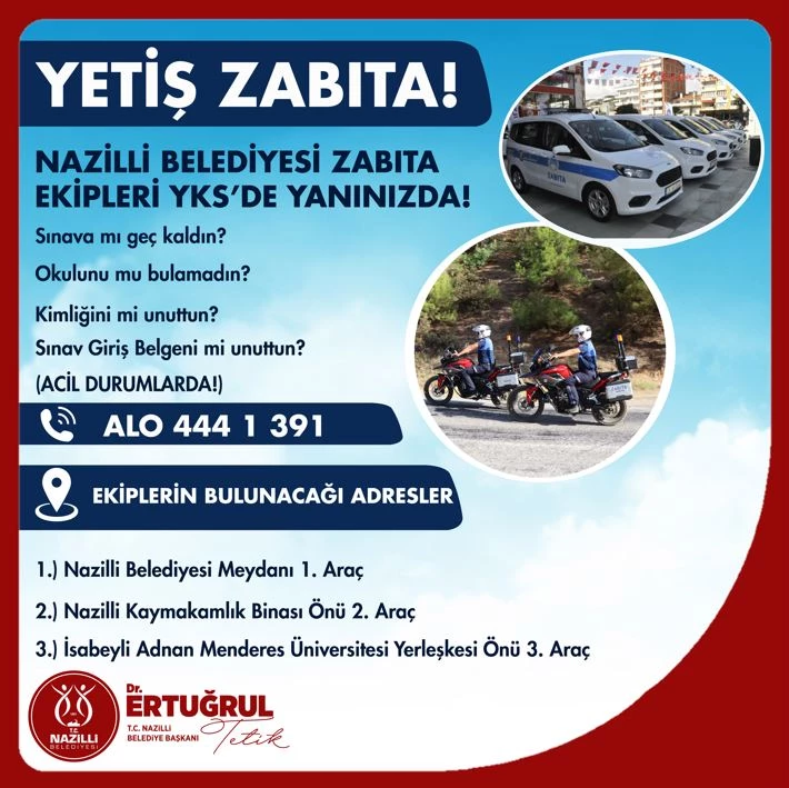 Nazilli Belediyesi zabıta ekipleri YKS’de yanınızda
