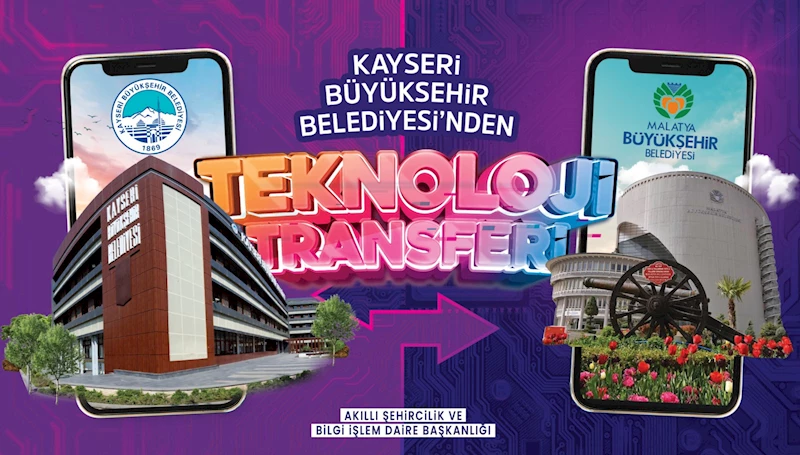 Kayseri Büyükşehir Belediyesi’nden Teknoloji Transferi