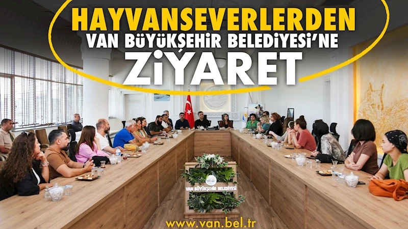 Hayvanseverlerden Van Büyükşehir Belediyesi’ne Ziyaret