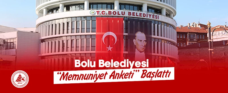 Bolu Belediyesi ‘memnuniyet anketi’ uygulaması başlattı