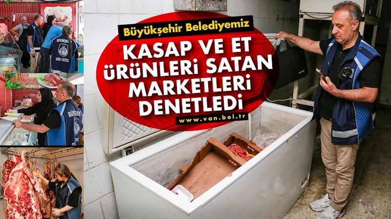 Büyükşehir Belediyesi Kasap ve Et Ürünleri Satan Marketleri Denetledi