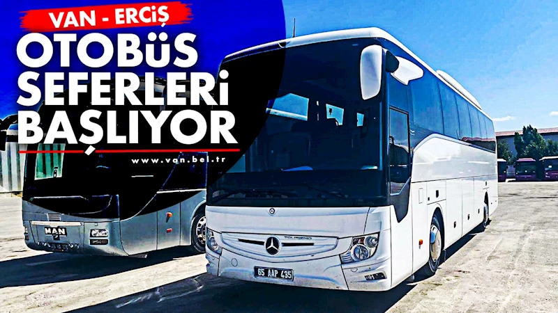 Van-Erciş Otobüs Seferleri Başlıyor