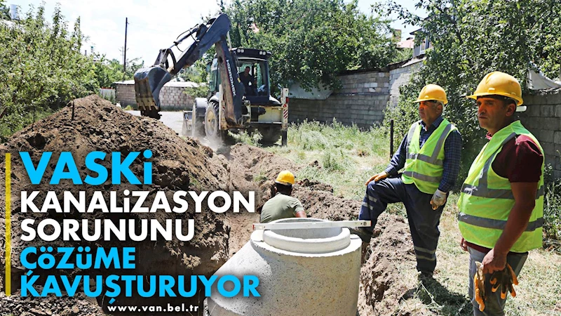 VASKİ Kanalizasyon Sorununu Çözüme Kavuşturuyor