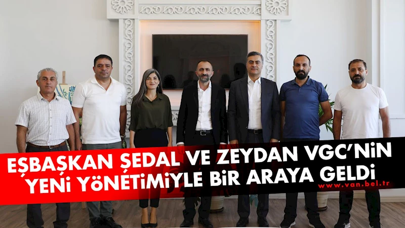 Eşbaşkan Şedal ve Zeydan VGC’nin Yeni Yönetimiyle Bir Araya Geldi