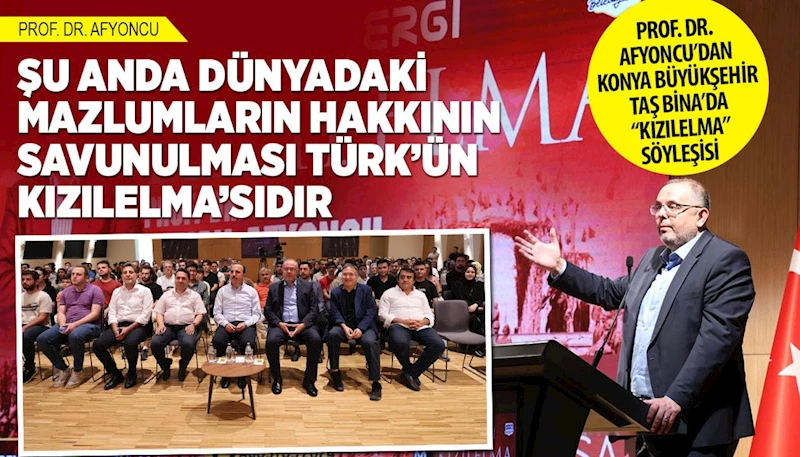 PROF. DR. AFYONCU’DAN KONYA BÜYÜKŞEHİR TAŞ BİNA’DA “KIZILELMA” SÖYLEŞİSİ