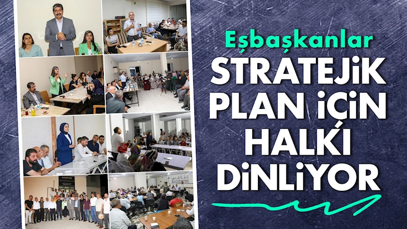 Eşbaşkanlar Stratejik Plan İçin Halkı Dinliyor