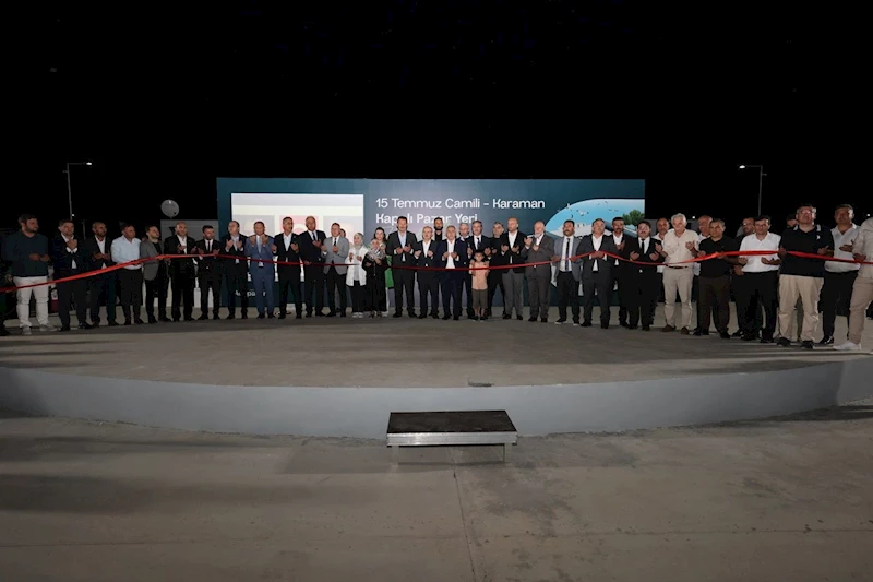 15 Temmuz Camili-Karaman Kapalı Pazar Yeri ve Etkinlik Sahnesi Coşkuyla Açıldı