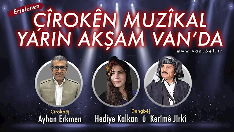 Ertelenen Çîrokên Muzîkal yarın akşam Van’da