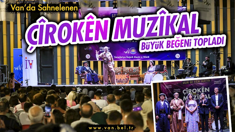 Van’da sahnelenen ‘Çîrokên Muzîkal’ büyük beğeni topladı