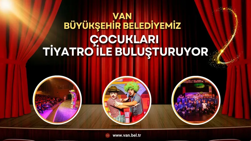 Van Büyükşehir Belediyesi Çocukları Tiyatroyla Buluşturuyor