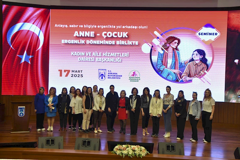 ANKARA BÜYÜKŞEHİR BELEDİYESİNDEN “ANNE-ÇOCUK ERGENLİK DÖNEMİNDE BİRLİKTE” İSİMLİ SEMİNER