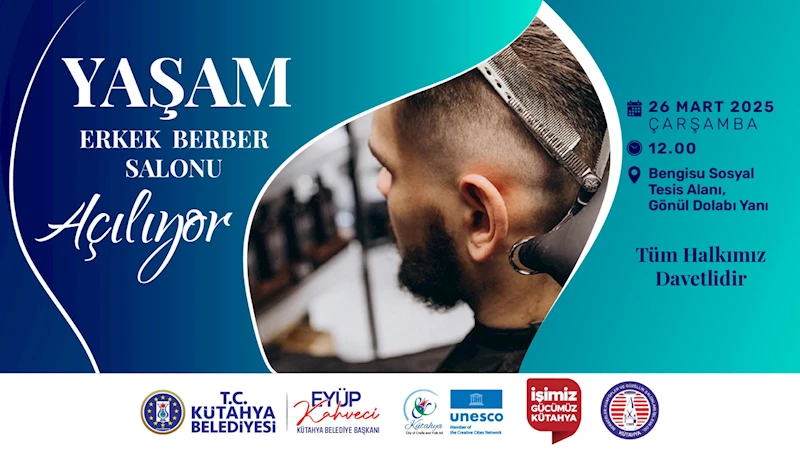 YAŞAM ERKEK BERBER SALONU AÇILIYOR