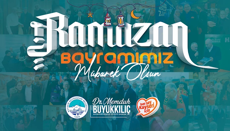 Başkan Büyükkılıç’tan “Ramazan Bayramı” Mesajı