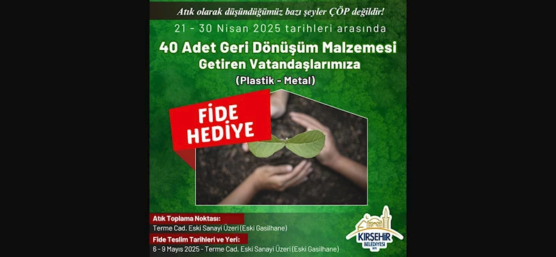 40 ADET GERİ DÖNÜŞÜM MALZEMESİ GETİRENE FİDE HEDİYE EDİLECEK