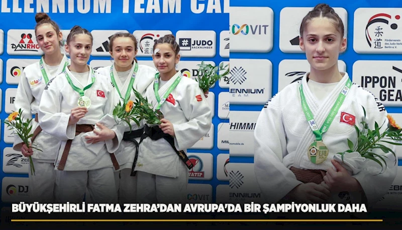 BÜYÜKŞEHİRLİ FATMA ZEHRA’DAN AVRUPA