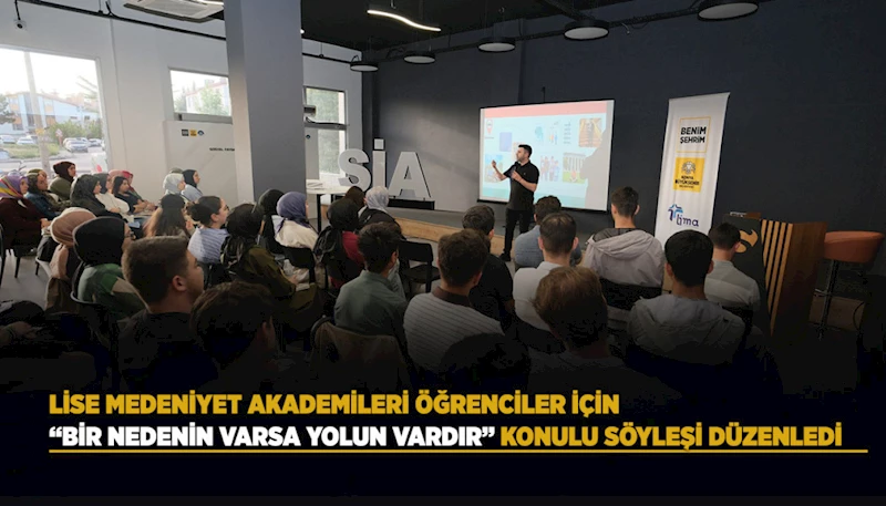 LİSE MEDENİYET AKADEMİLERİ, ÖĞRENCİLER İÇİN “BİR NEDENİN VARSA YOLUN VARDIR” KONULU SÖYLEŞİ DÜZENLEDİ