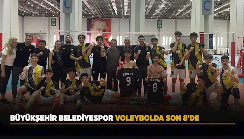 BÜYÜKŞEHİR BELEDİYESPOR VOLEYBOLDA SON 8’DE