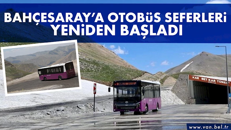 BAHÇESARAY’A OTOBÜS SEFERLERİ YENİDEN BAŞLADI
