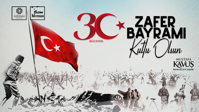 BAŞKAN KAVUŞ’TAN 30 AĞUSTOS ZAFER BAYRAMI MESAJI