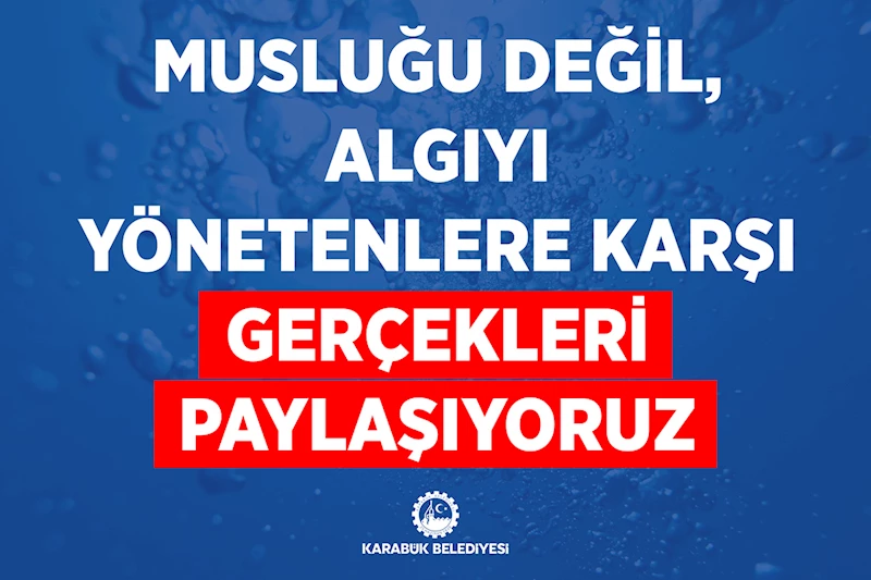 Musluğu Değil, Algıyı Yönetenlere Karşı Gerçekleri Paylaşıyoruz
